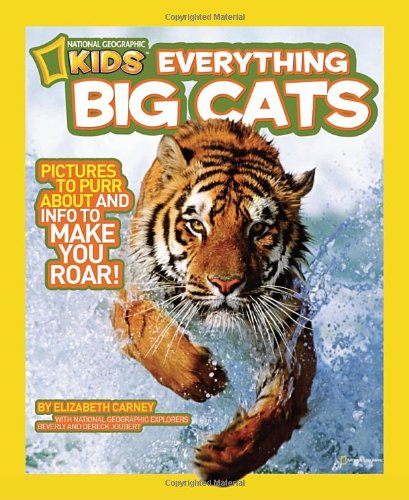 National Geographic Kids Everything Big Cats Pictures to Purr about and Info to Make You Roar!  2011 9781426308055 Front Cover
