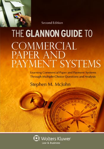 Glannon Guide to Commercial Paper and Payment Systems Learning Commercial Paper and Payment Systems Through Multiple-Choice Questions and Analysis 2nd 2011 (Student Manual, Study Guide, etc.) 9781454804055 Front Cover