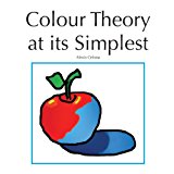 Colour Theory at Its Simplest  N/A 9781491025055 Front Cover