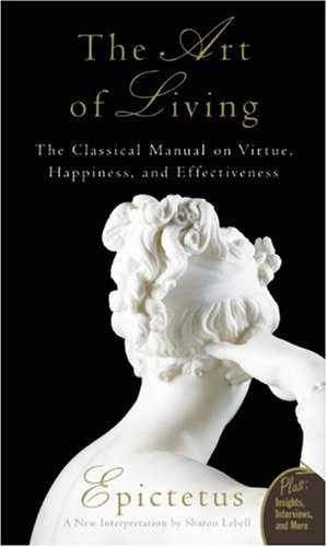 Art of Living The Classical Manual on Virtue, Happiness, and Effectiveness N/A 9780061286056 Front Cover