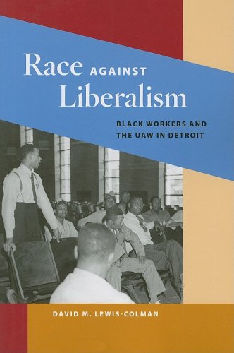 Race Against Liberalism Black Workers and the UAW in Detroit  2007 9780252075056 Front Cover