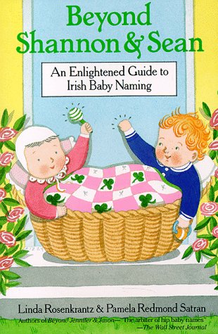 Beyond Shannon and Sean An Enlightened Guide to Irish Baby Naming Revised  9780312069056 Front Cover
