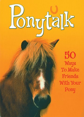 Ponytalk 50 Ways to Make Friends with Your Pony  2005 9780340903056 Front Cover