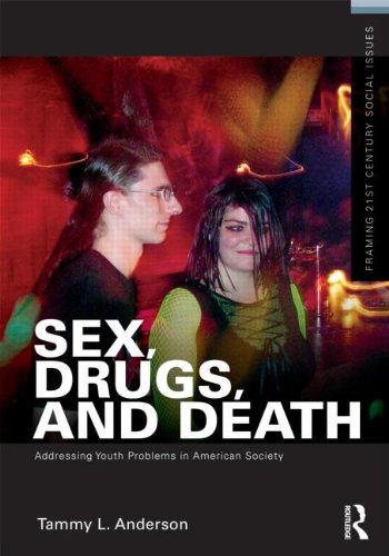 Sex, Drugs, and Death Addressing Youth Problems in American Society  2011 9780415892056 Front Cover