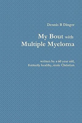 My Bout with Multiple Myelom N/A 9780557826056 Front Cover