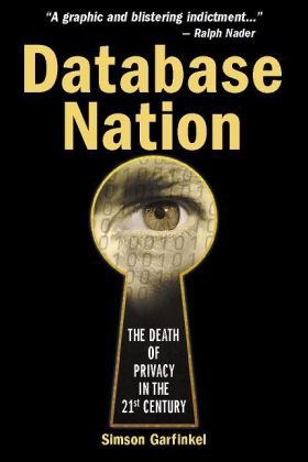 Database Nation The Death of Privacy in the 21st Century  2001 9780596001056 Front Cover
