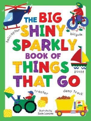 Big Shiny Sparkly Book of Things-That-Go  N/A 9780762420056 Front Cover
