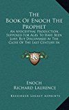 Book of Enoch the Prophet An Apocryphal Production, Supposed for Ages to Have Been Lost, but Discovered at the Close of the Last Century in Abyss N/A 9781165024056 Front Cover