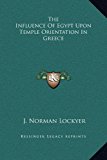 Influence of Egypt upon Temple Orientation in Greece  N/A 9781169154056 Front Cover