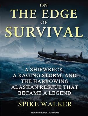 On the Edge of Survival: A Shipwreck, a Raging Storm, and the Harrowing Alaskan Rescue That Became a Legend, Library Edition  2010 9781400149056 Front Cover