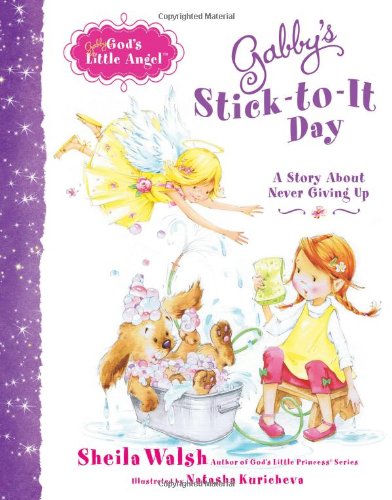 Gabby's Stick-to-It Day A Story about Never Giving Up  2012 9781400318056 Front Cover