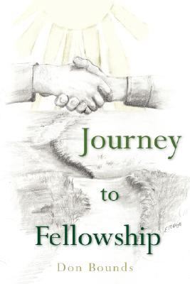Journey to Fellowship  N/A 9781434304056 Front Cover