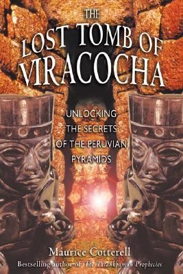 Lost Tomb of Viracocha Unlocking the Secrets of the Peruvian Pyramids  2003 9781591430056 Front Cover