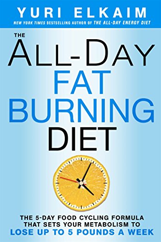 All-Day Fat-Burning Diet The 5-Day Food-Cycling Formula That Resets Your Metabolism to Lose up to 5 Pounds a Week  2015 9781623366056 Front Cover