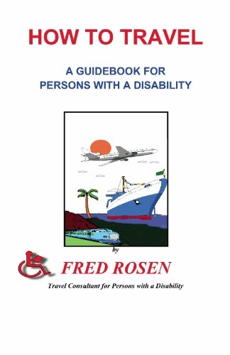How to Travel A Guidebook for Persons with a Disability  1997 9781888725056 Front Cover