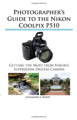 Photographer's Guide to the Nikon Coolpix P510 1st 9781937986056 Front Cover