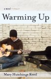 Warming Up A Novel  2013 9781938314056 Front Cover