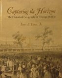 Capturing the Horizon : The Historical Geography of Transportation  1986 9780060468057 Front Cover