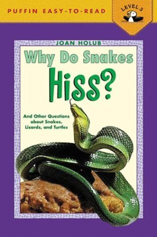 Why Do Snakes Hiss? And Other Questions about Snakes, Lizards, and Turtles  2004 9780142401057 Front Cover