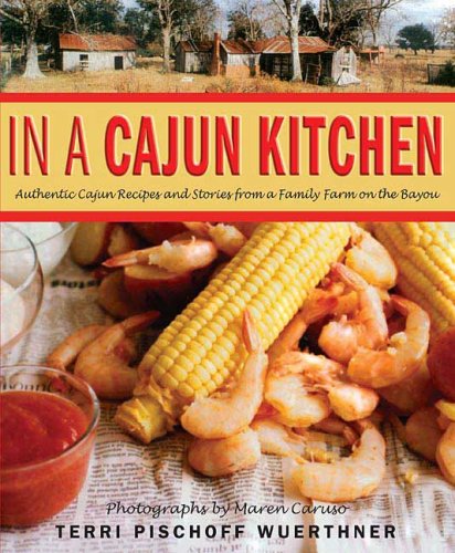 In a Cajun Kitchen Authentic Cajun Recipes and Stories from a Family Farm on the Bayou  2006 9780312343057 Front Cover