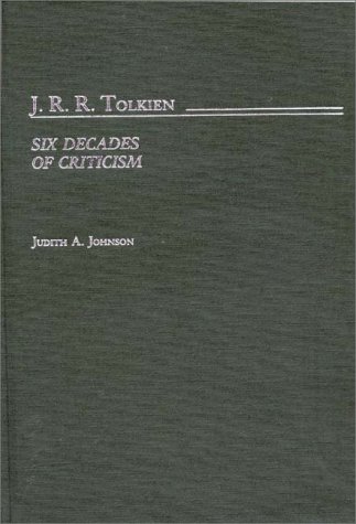 J. R. R. Tolkien Six Decades of Criticism  1986 9780313250057 Front Cover