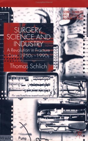 Surgery, Science and Industry A Revolution in Fracture Care, 1950s-1990s  2002 (Revised) 9780333993057 Front Cover