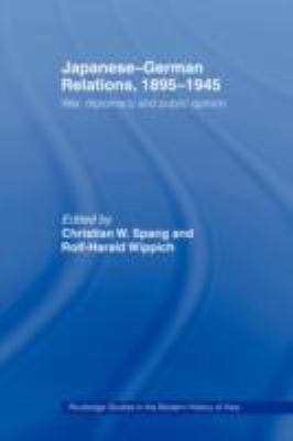 Japanese-German Relations, 1895-1945 War, Diplomacy and Public Opinion  2008 9780415457057 Front Cover