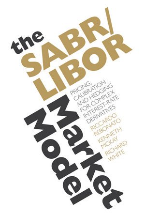 SABR/LIBOR Market Model Pricing, Calibration and Hedging for Complex Interest-Rate Derivatives  2009 9780470740057 Front Cover