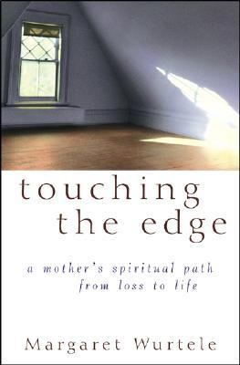 Touching the Edge A Mother's Spiritual Path from Loss to Life  2003 9780471462057 Front Cover