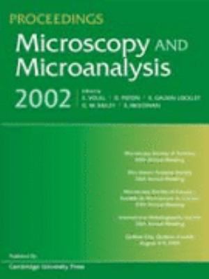 Proceedings Microscopy and Microanalysis 2002: Quebec City, Quebec, Canada, August 4-9, 2002  2002 9780521824057 Front Cover