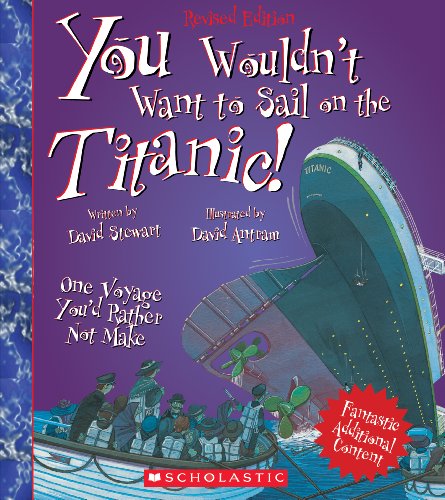 You Wouldn't Want to Sail on the Titanic!:   2013 9780531245057 Front Cover