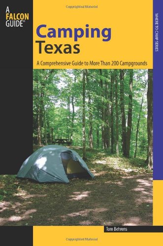 Camping Texas A Comprehensive Guide to More Than 200 Campgrounds  2009 9780762746057 Front Cover
