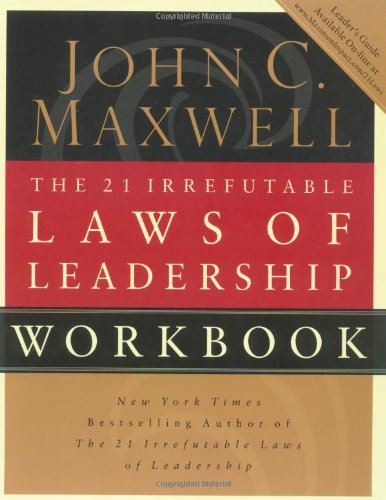 21 Irrefutable Laws of Leadership Follow Them and People Will Follow You  2002 (Workbook) 9780785264057 Front Cover