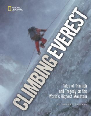 Climbing Everest Tales of Triumph and Tragedy on the World's Highest Mountain  2003 9780792251057 Front Cover