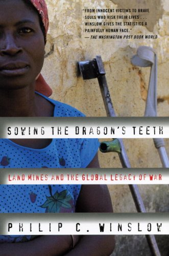 Sowing the Dragon's Teeth Land Mines and the Global Legacy of War  1998 9780807050057 Front Cover
