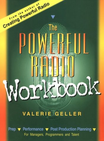 Powerful Radio Workbook : The Prep, Performance and Post Production  2000 9780964793057 Front Cover
