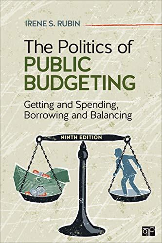 Politics of Public Budgeting Getting and Spending, Borrowing and Balancing 9th 2020 9781544325057 Front Cover