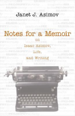 Notes for a Memoir On Isaac Asimov, Life, and Writing  2006 9781591024057 Front Cover