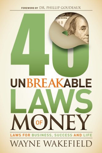 40 Unbreakable Laws of Money Laws for Business, Success and Life N/A 9781630471057 Front Cover