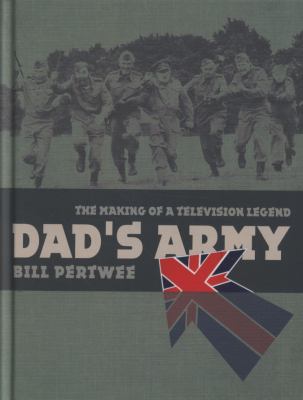 Dad's Army The Making of a Television Legend  2009 9781844861057 Front Cover