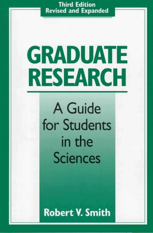 Graduate Research A Guide for Students in the Sciences 3rd 1998 (Revised) 9780295977058 Front Cover
