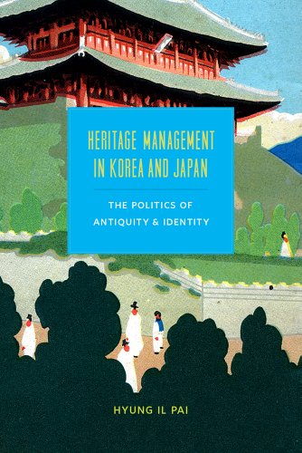 Heritage Management in Korea and Japan The Politics of Antiquity and Identity  2013 9780295993058 Front Cover