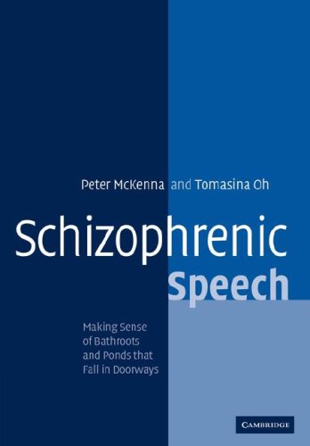 Schizophrenic Speech Making Sense of Bathroots and Ponds That Fall in Doorways N/A 9780521009058 Front Cover
