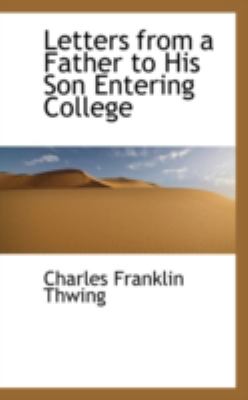 Letters from a Father to His Son Entering College:   2008 9780559240058 Front Cover