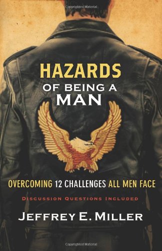 Hazards of Being a Man Overcoming 12 Challenges All Men Face  2007 (Reprint) 9780801068058 Front Cover