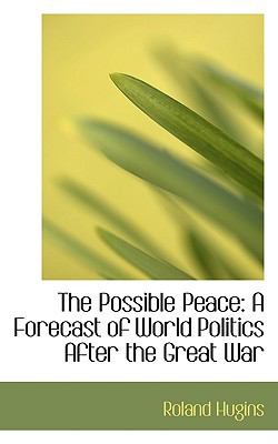 Possible Peace : A Forecast of World Politics after the Great War N/A 9781103062058 Front Cover