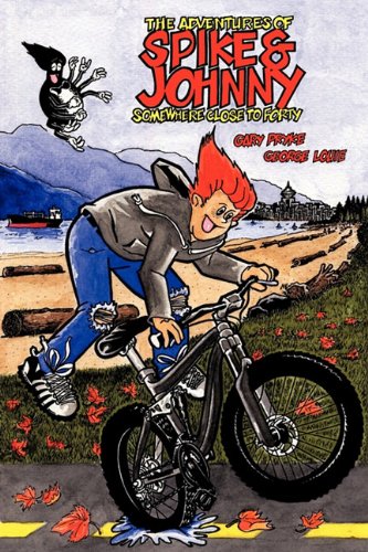 Adventures of Spike and Johnny Somewhere Close to Forty  2010 9781426927058 Front Cover