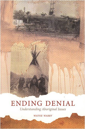 Ending Denial Understanding Aboriginal Issues 2nd 2008 (Revised) 9781442600058 Front Cover