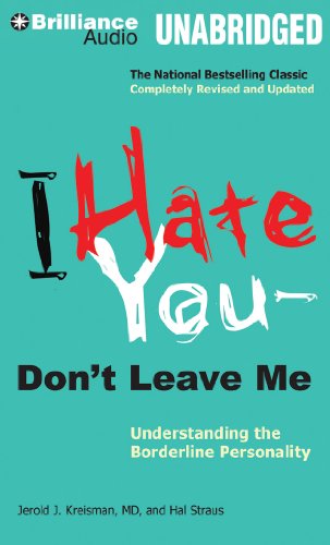 I Hate You -- Don't Leave Me: Understanding the Borderline Personality  2012 9781455880058 Front Cover