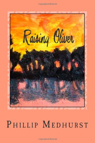 Raising Oliver Advocacy of a Special Need 1982-2012  2012 9781480150058 Front Cover